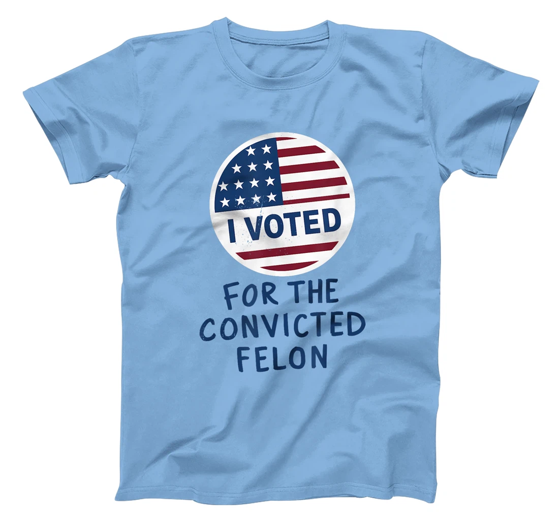 Womens I'm Voting For The Convicted Felon Funny Pro Trump 2024 T-Shirt