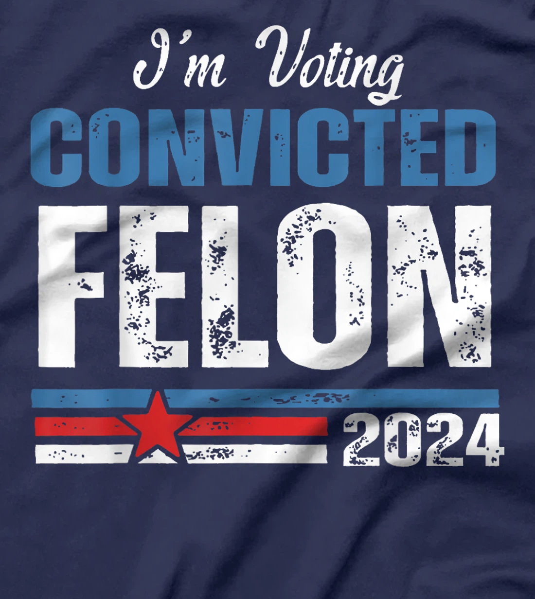 I'm Voting Convicted Felon Funny Trump 2024 4th Of July T-Shirt