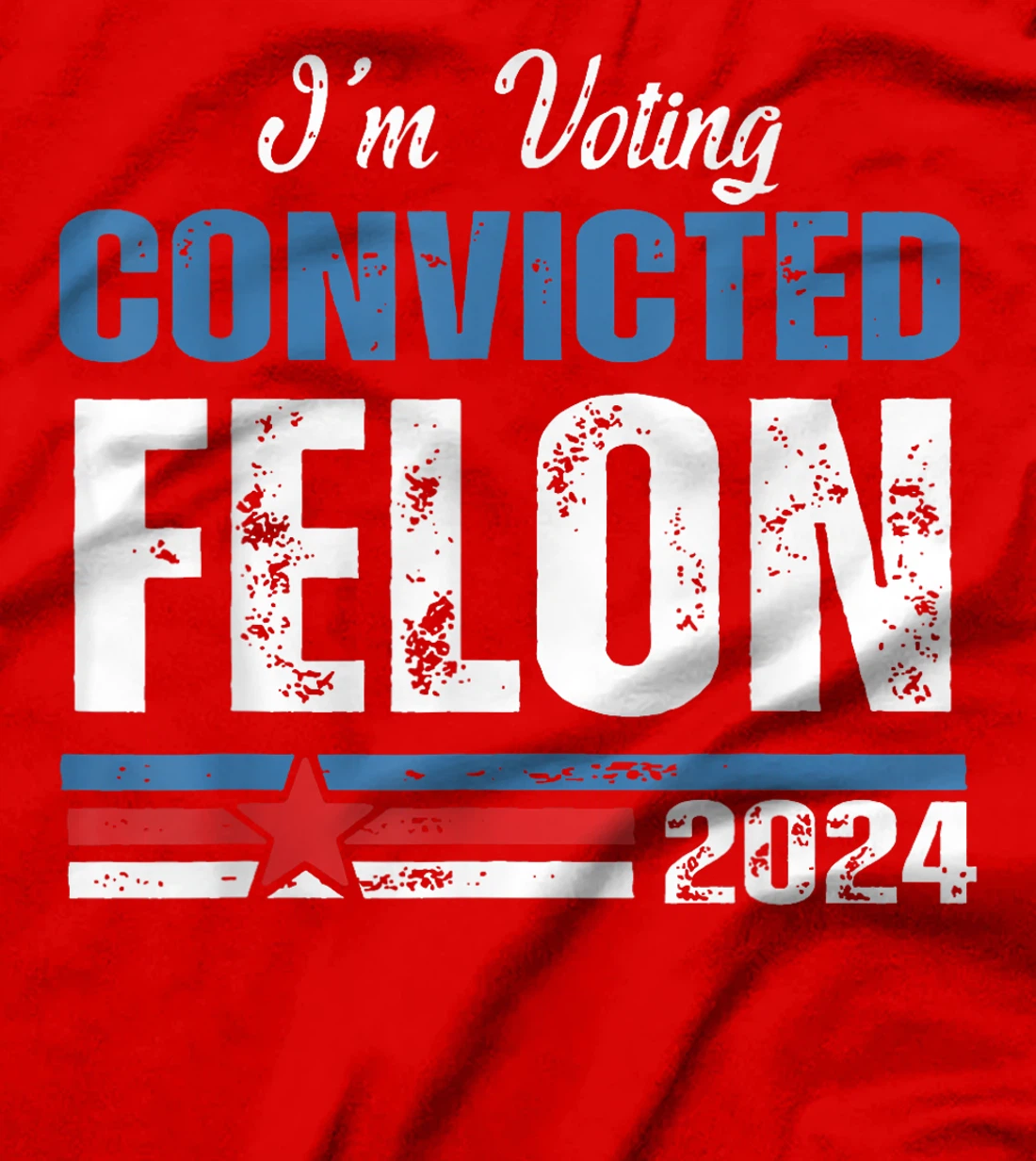 I'm Voting Convicted Felon Funny Trump 2024 4th Of July T-Shirt
