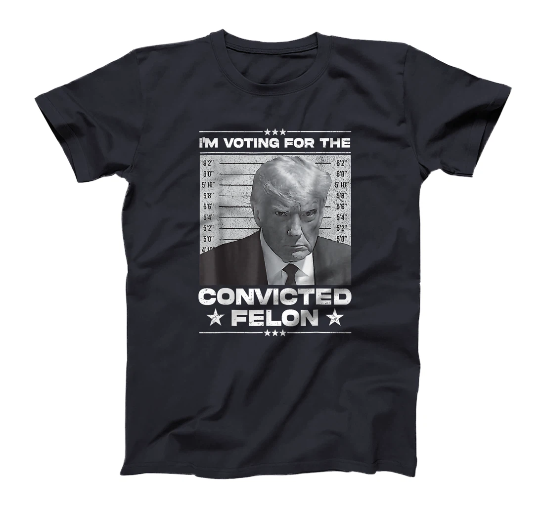 I'm Voting Convicted Felon 2024 Trump 2024 Convicted Felon T-Shirt