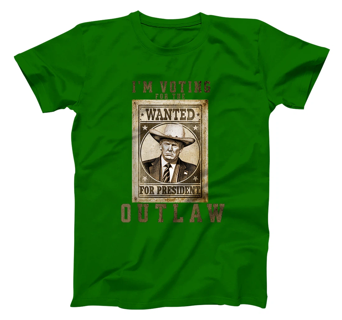 I'm Voting for the Outlaw, Wanted for President, Trump 2024 T-Shirt