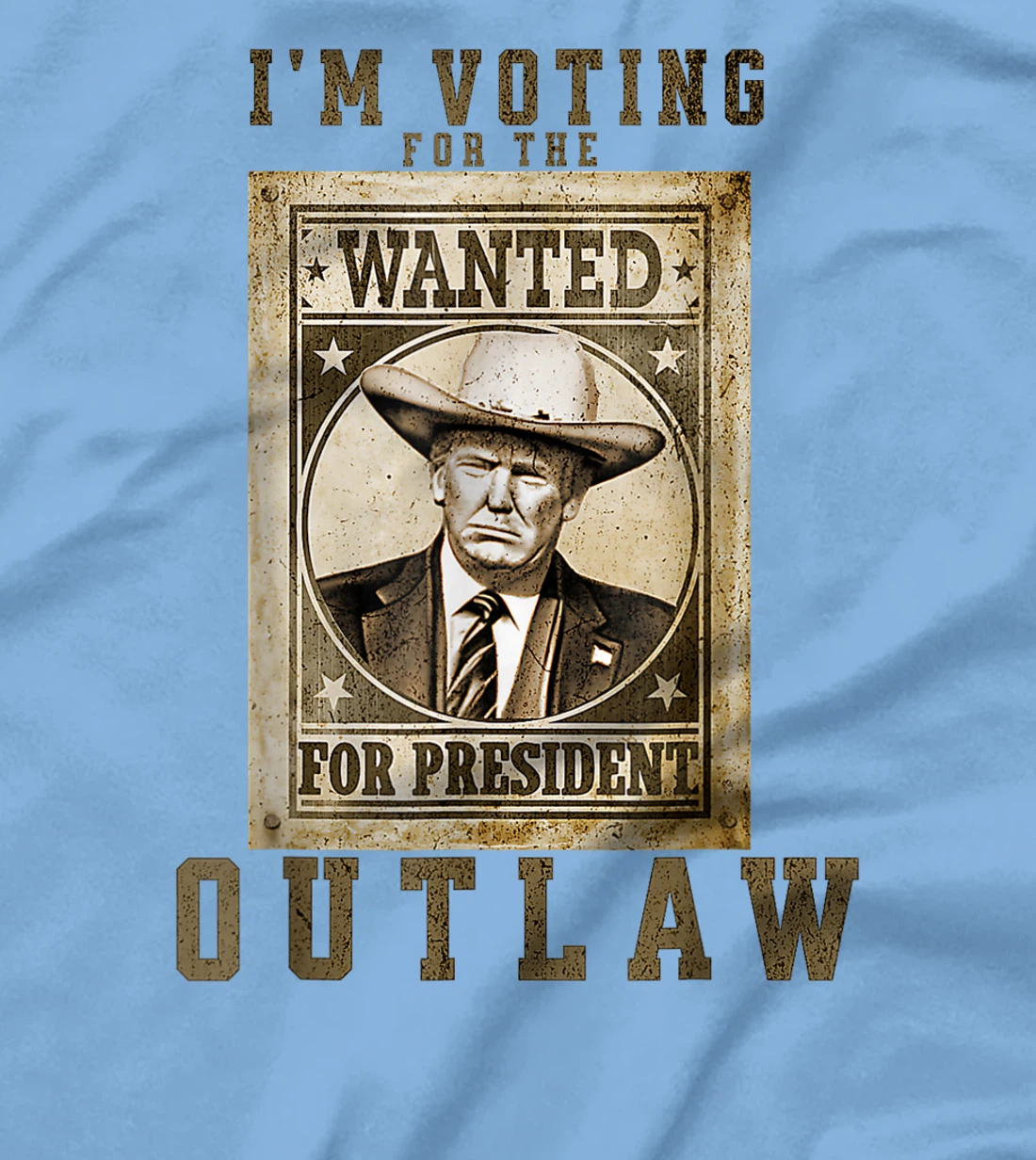 I'm Voting for the Outlaw, Wanted for President, Trump 2024 T-Shirt