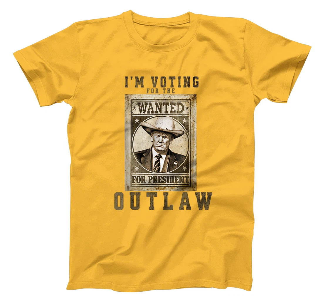 I'm Voting for the Outlaw, Wanted for President, Trump 2024 T-Shirt