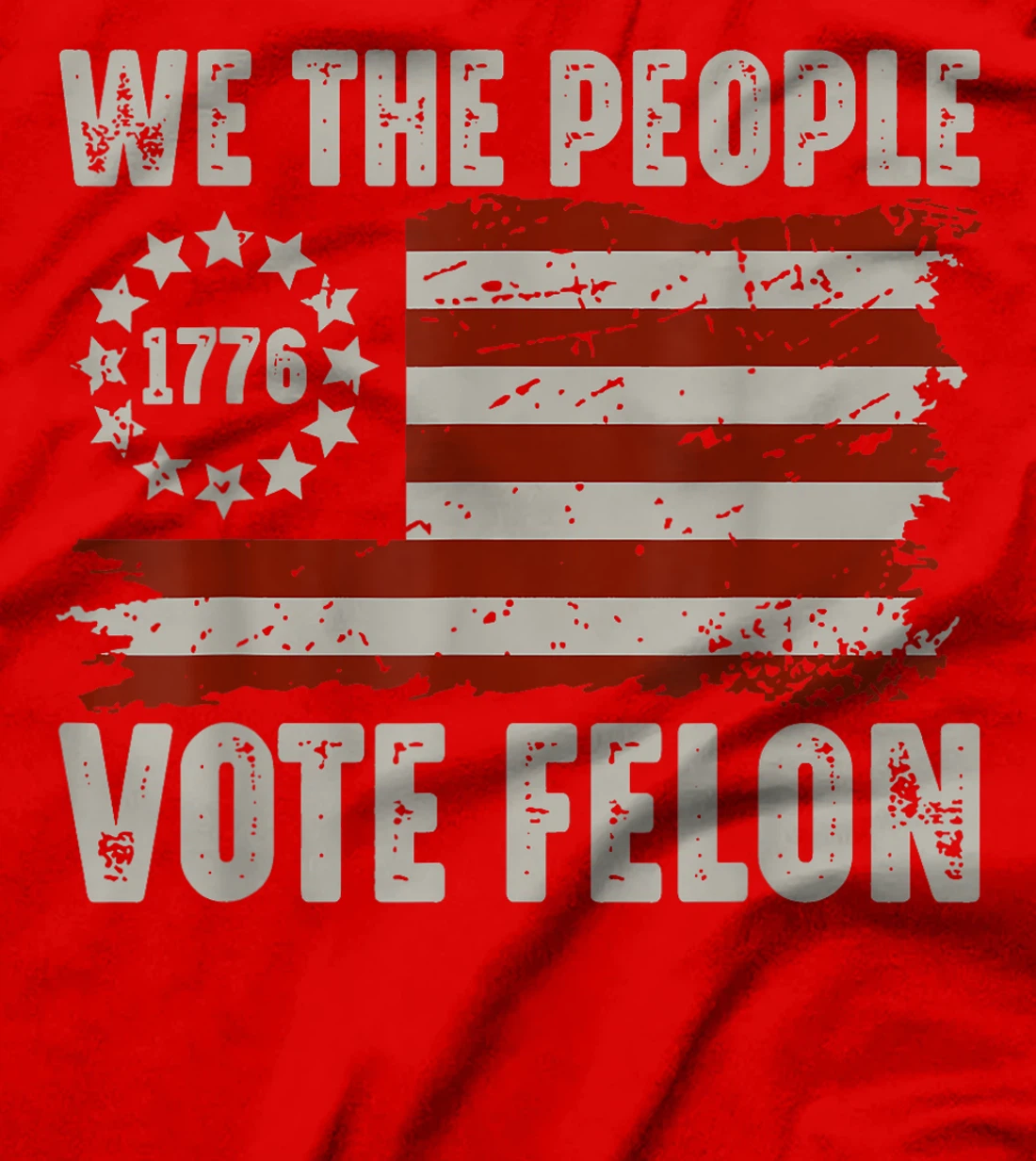 We The People Vote Felon - Trump 2024 American Flag T-Shirt