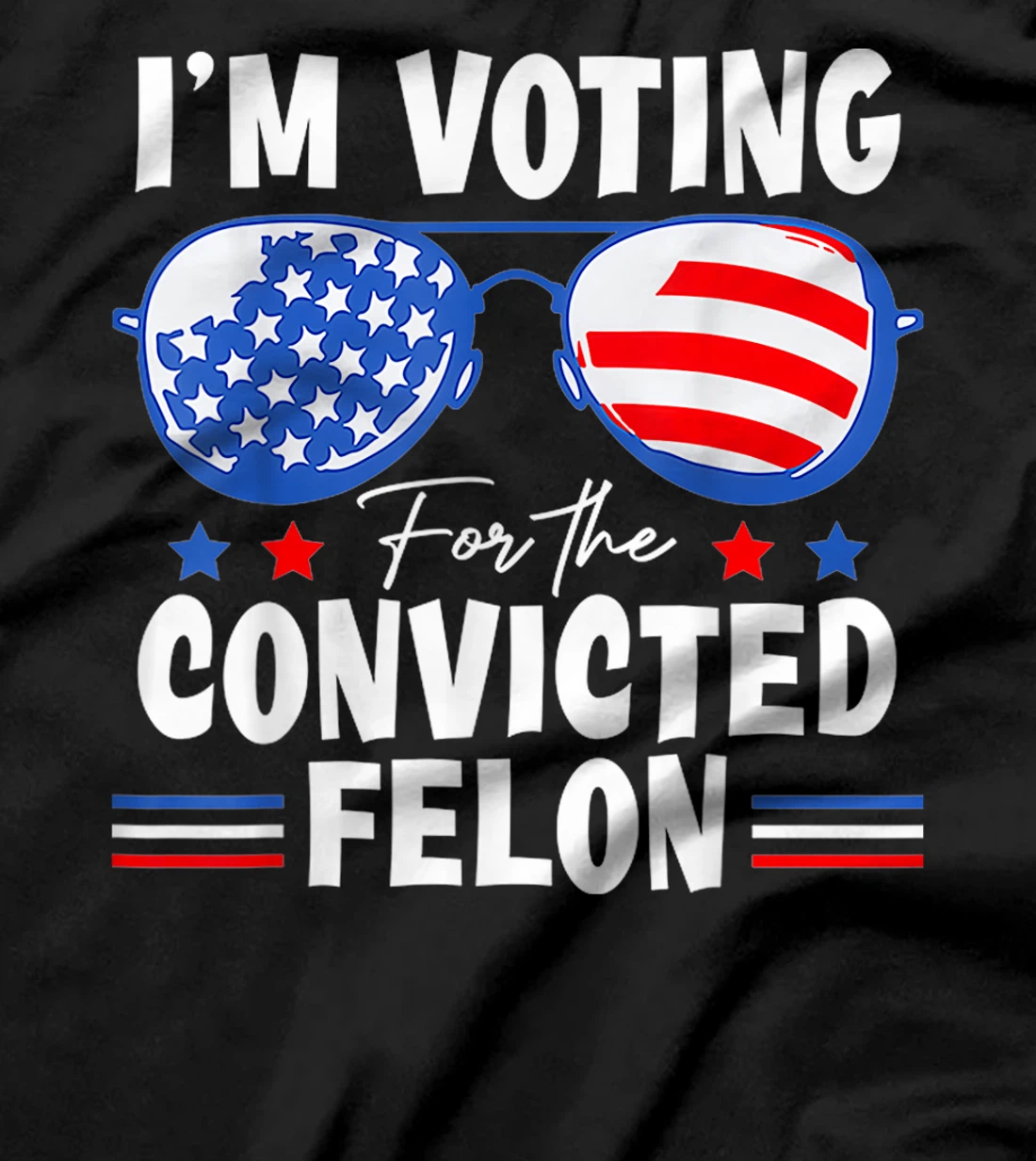 I'm Voting For The Convicted Fellon 2024 Us Flag Pro-Trump T-Shirt
