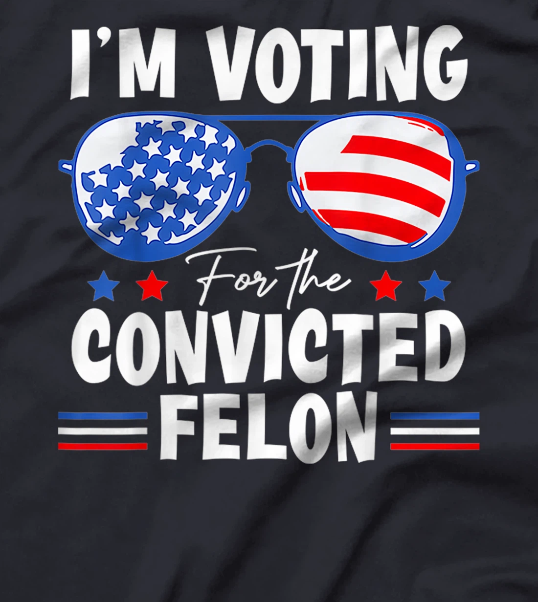 I'm Voting For The Convicted Fellon 2024 Us Flag Pro-Trump T-Shirt