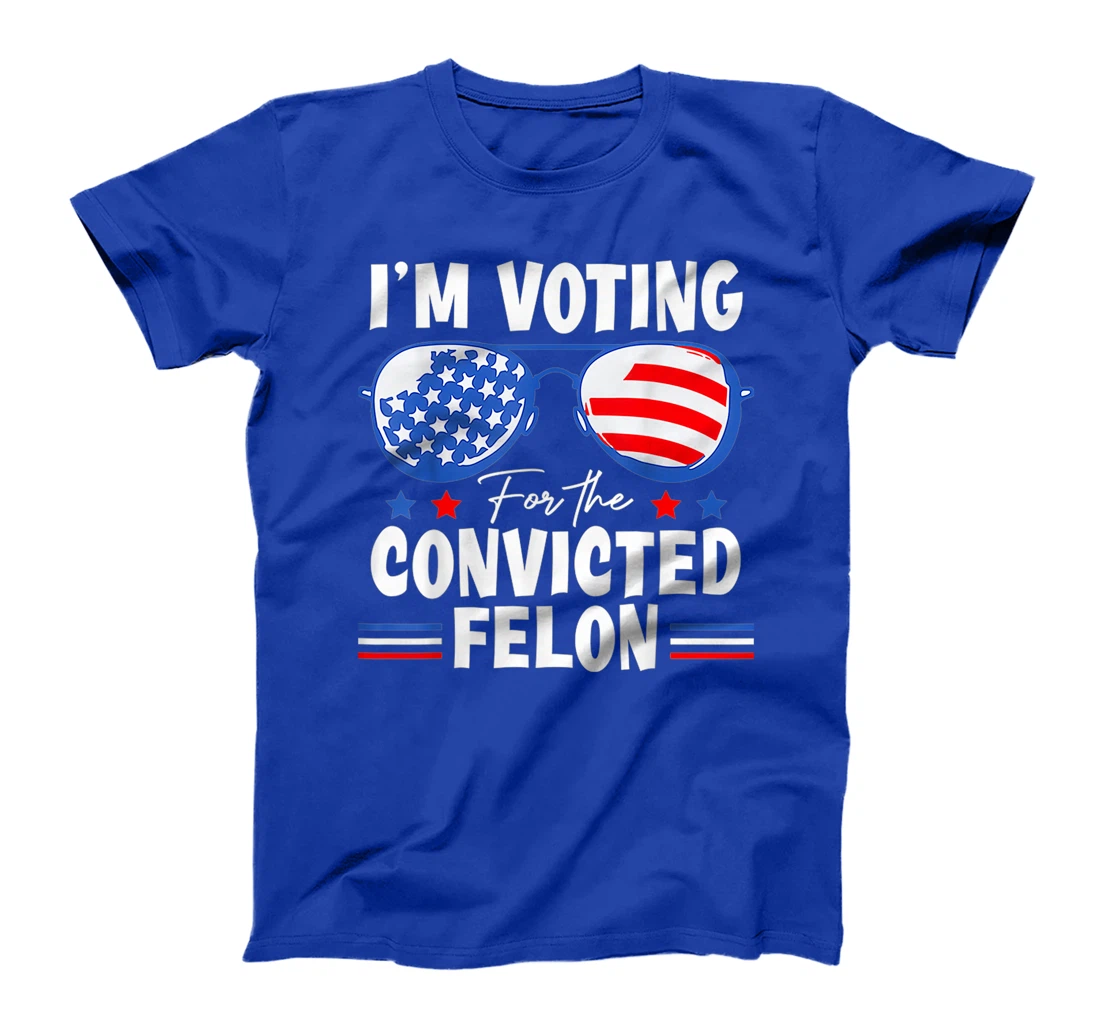 I'm Voting For The Convicted Fellon 2024 Us Flag Pro-Trump T-Shirt