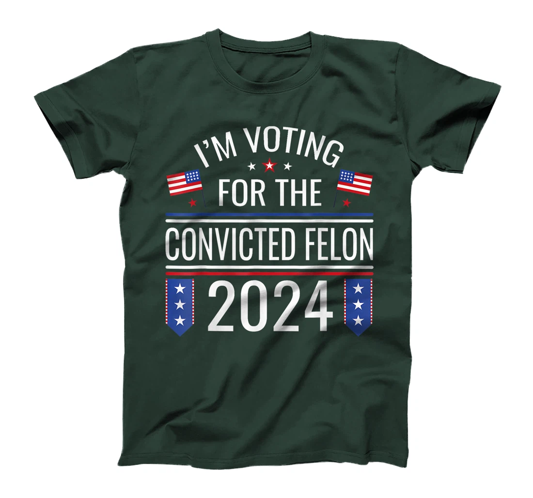 I'M Voting For The Convicted Fellon 2024 Us Flag Pro Trump T-Shirt
