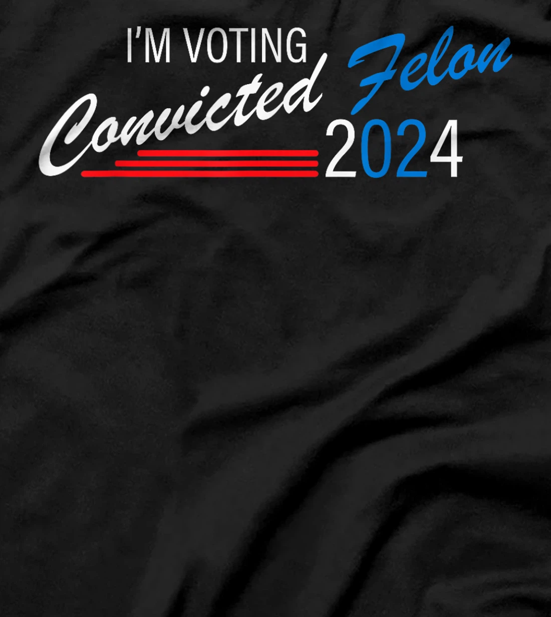 I'm Voting Convicted Felon 2024 Jackass Trump T-Shirt