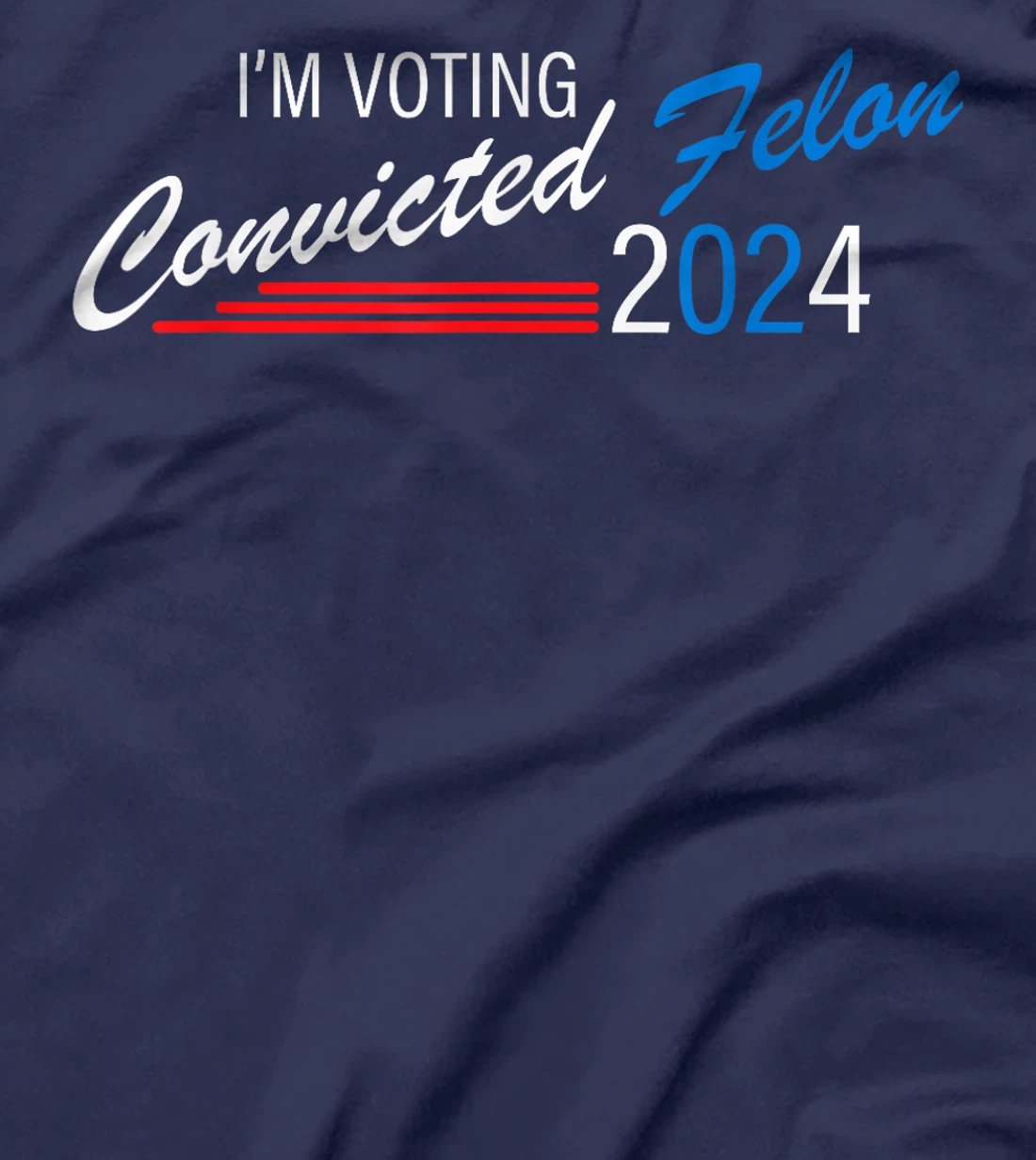I'm Voting Convicted Felon 2024 Jackass Trump T-Shirt
