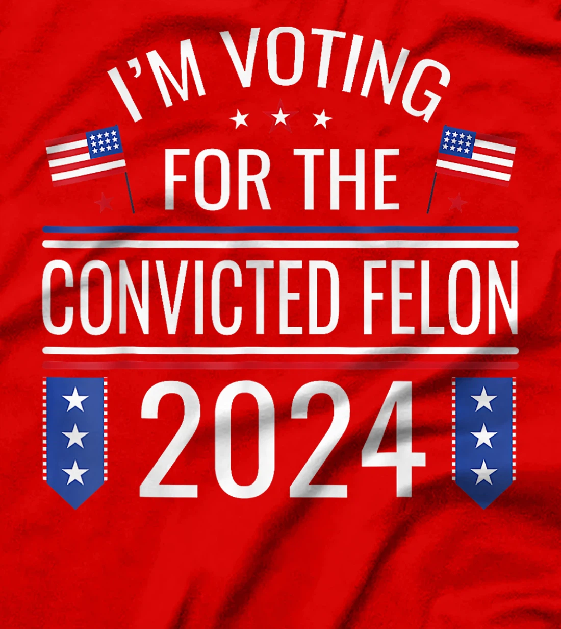 I'M Voting For The Convicted Fellon 2024 Us Flag Pro Trump T-Shirt