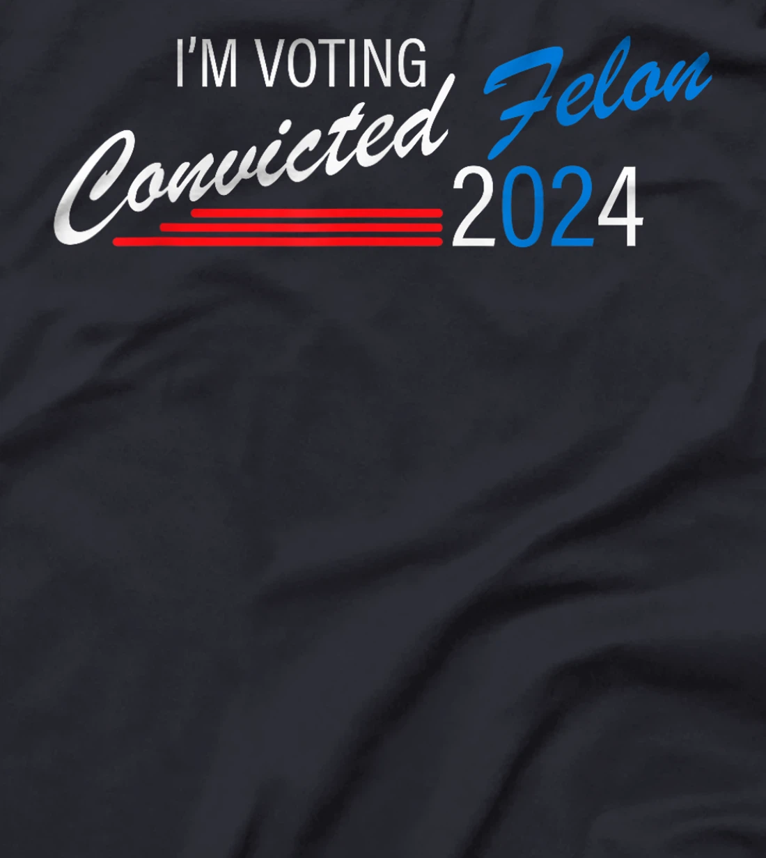 I'm Voting Convicted Felon 2024 Jackass Trump T-Shirt