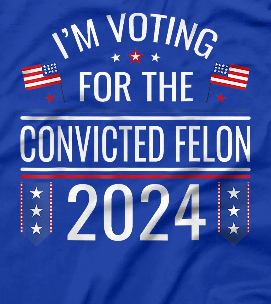 I'M Voting For The Convicted Fellon 2024 Us Flag Pro Trump T-Shirt