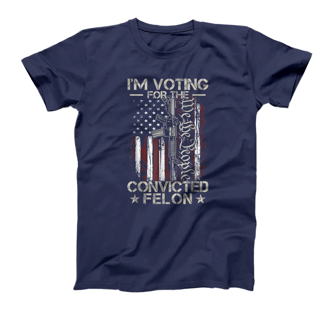 Trump 2024 Convicted Felon, I'm Voting Convicted Felon 2024 T-Shirt