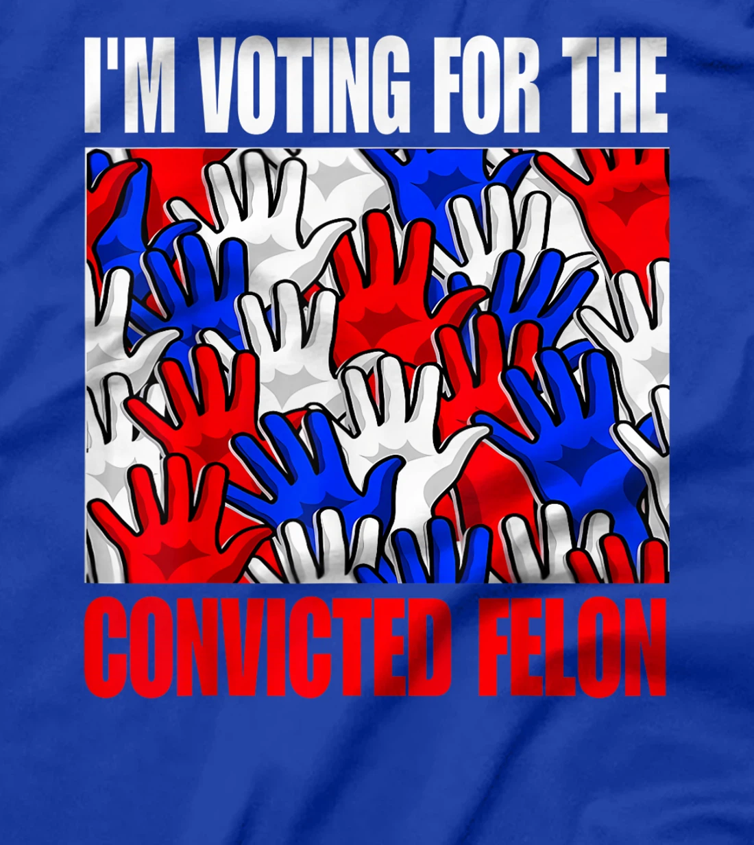 Trump 2024 Convicted Felon, I'm Voting Convicted Felon 2024 T-Shirt