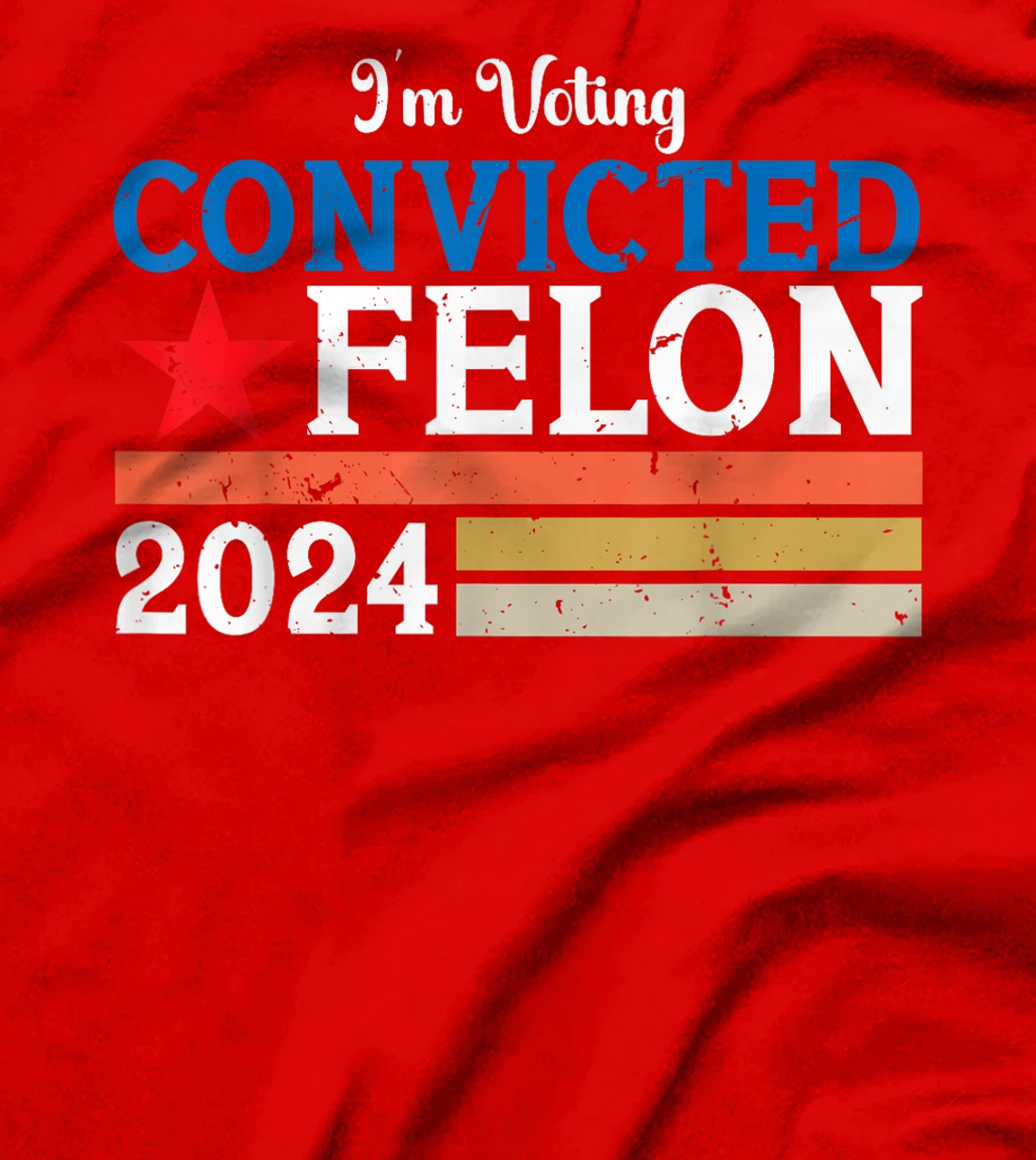 Vintage I'm Voting For The Convicted Felon Pro Trump 2024 T-Shirt