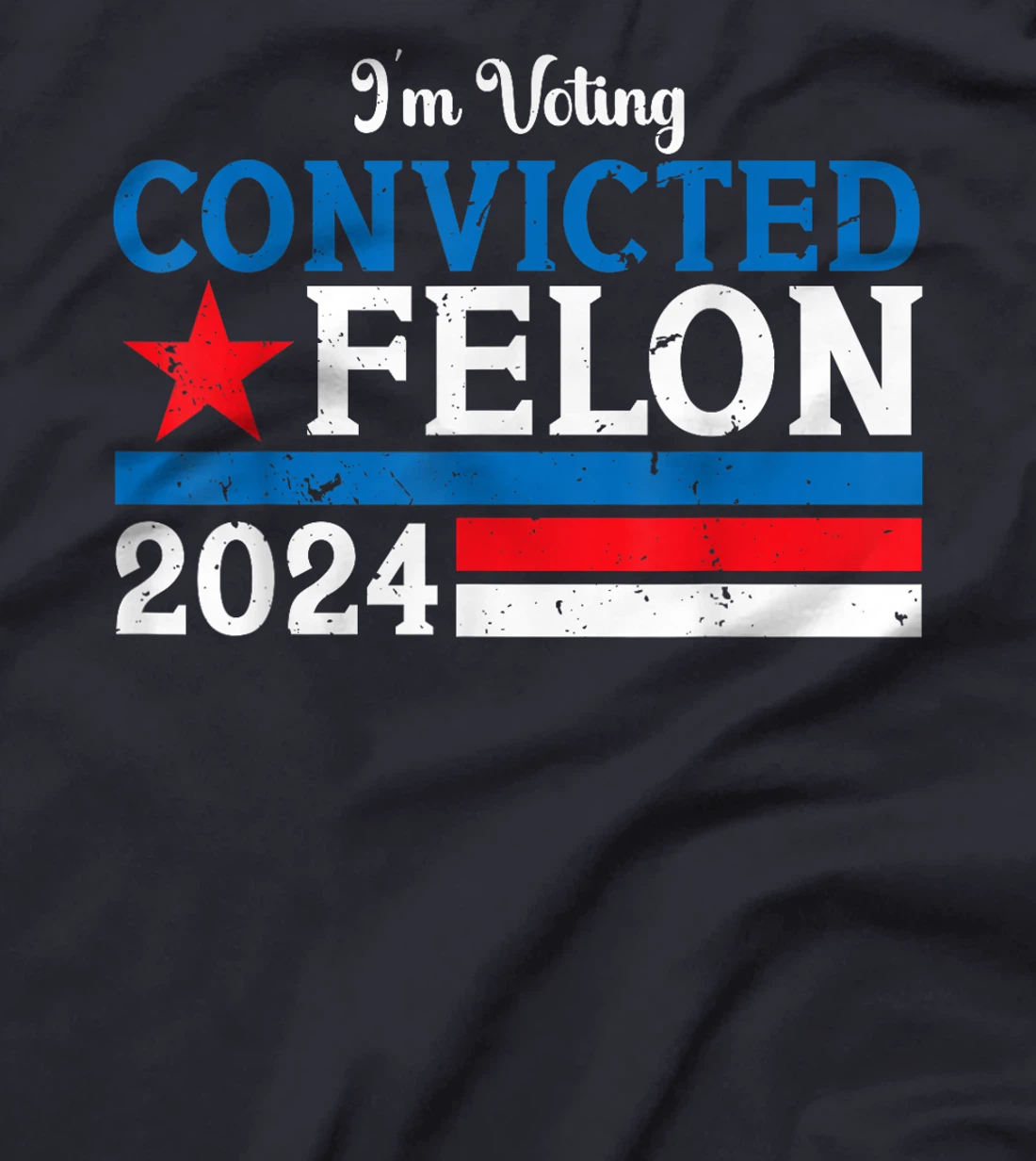 Retro Im Voting For The Convicted Felon Funny ProTrump 2024 T-Shirt