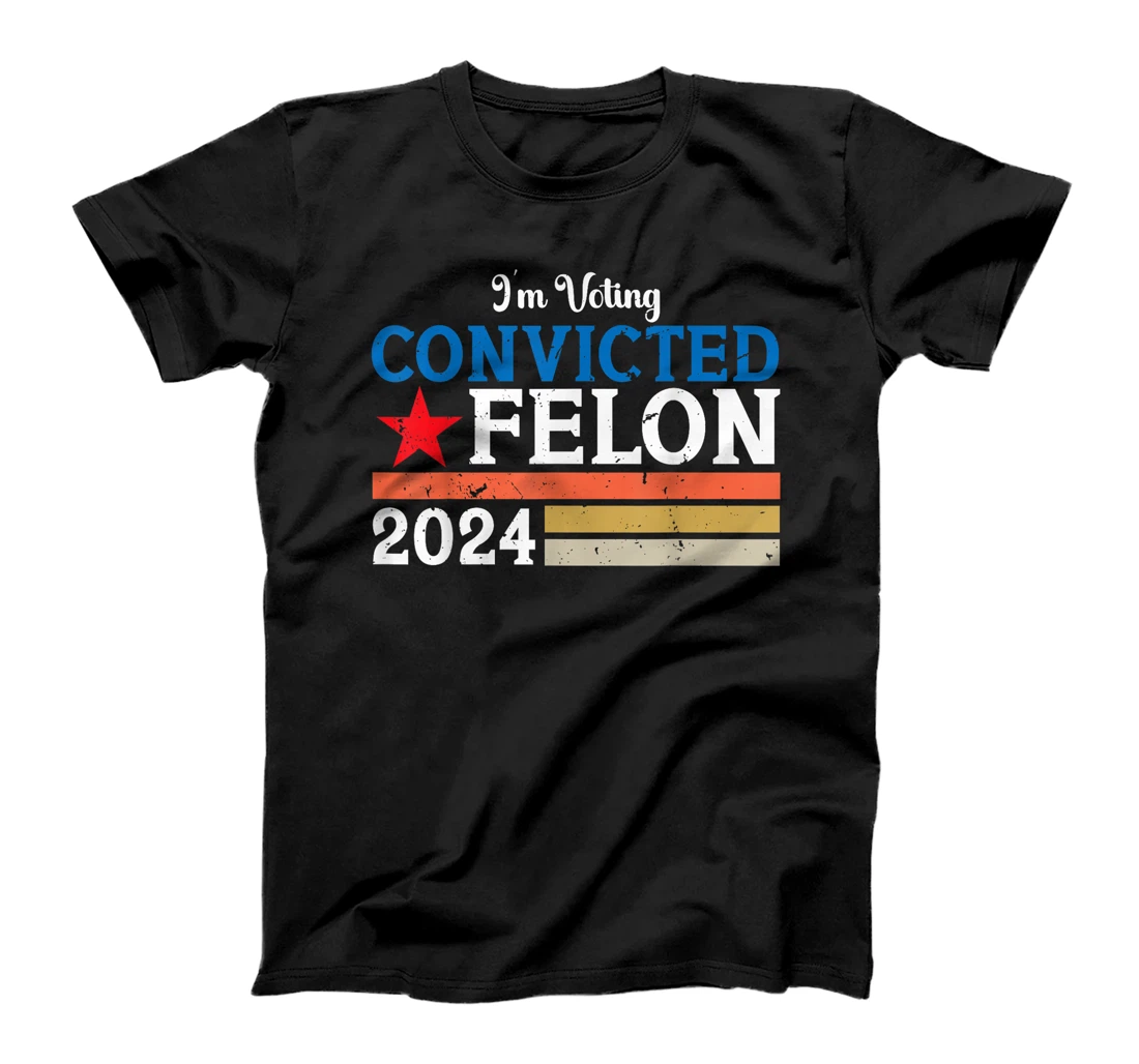 Vintage I'm Voting For The Convicted Felon Pro Trump 2024 T-Shirt