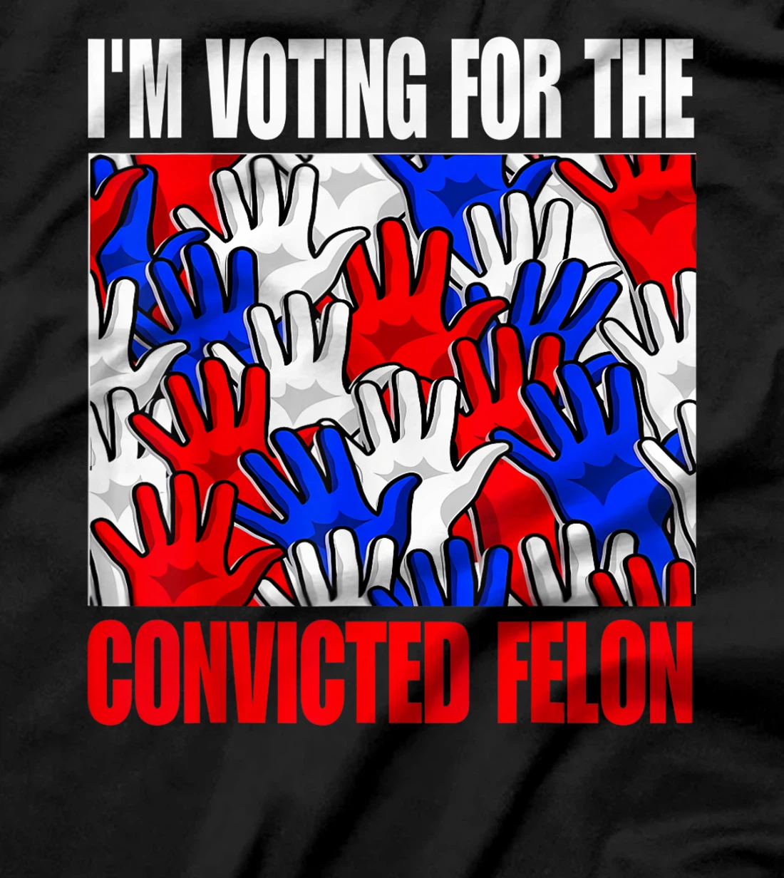 Trump 2024 Convicted Felon, I'm Voting Convicted Felon 2024 T-Shirt