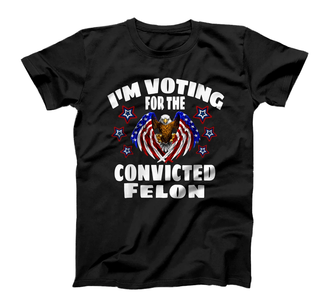 Trump 2024 Convicted Felon I'm Voting Convicted Felon 2024 T-Shirt