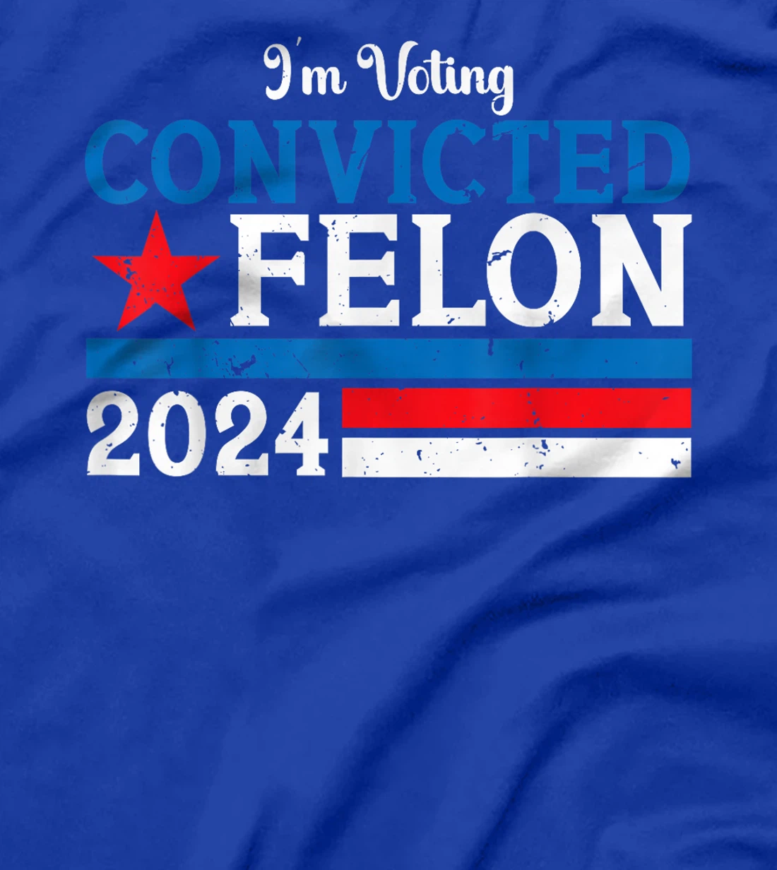 Retro Im Voting For The Convicted Felon Funny ProTrump 2024 T-Shirt