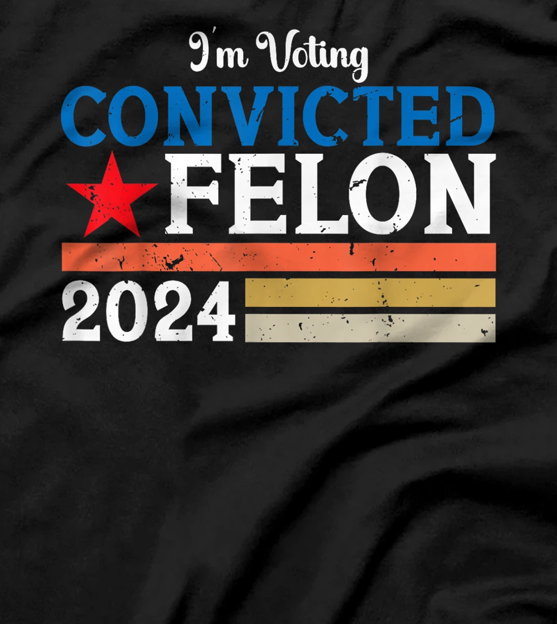 Vintage I'm Voting For The Convicted Felon Pro Trump 2024 T-Shirt