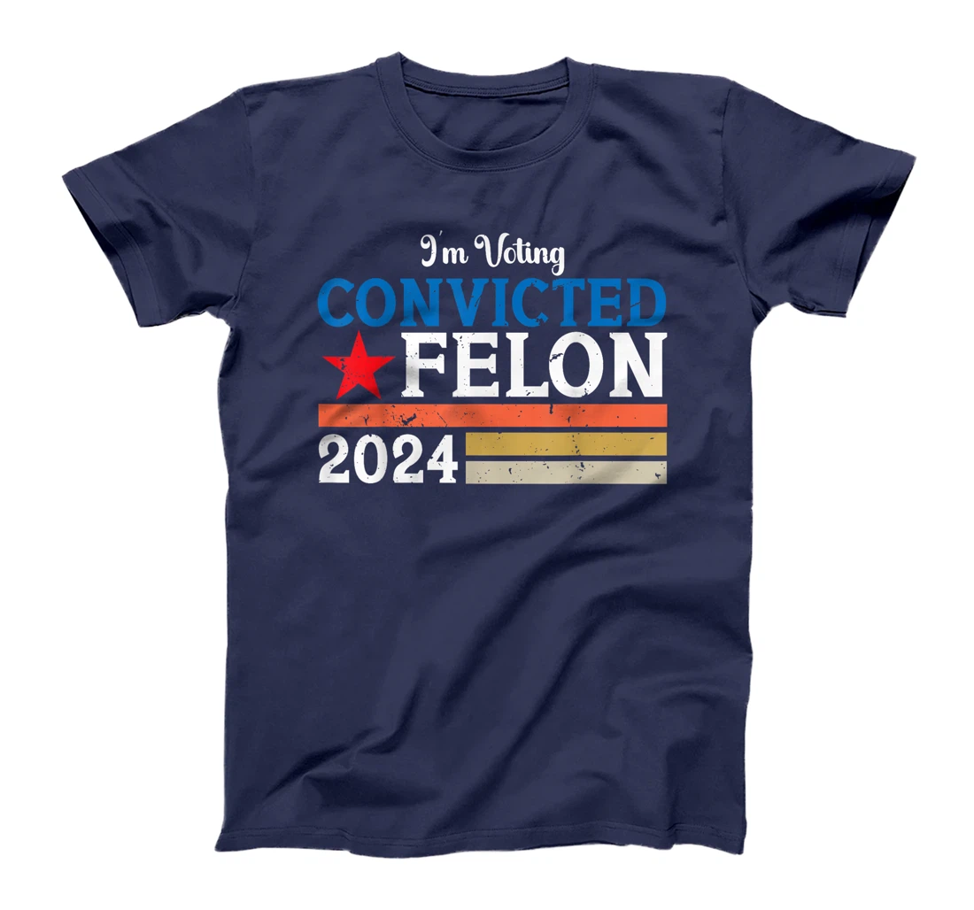Vintage I'm Voting For The Convicted Felon Pro Trump 2024 T-Shirt