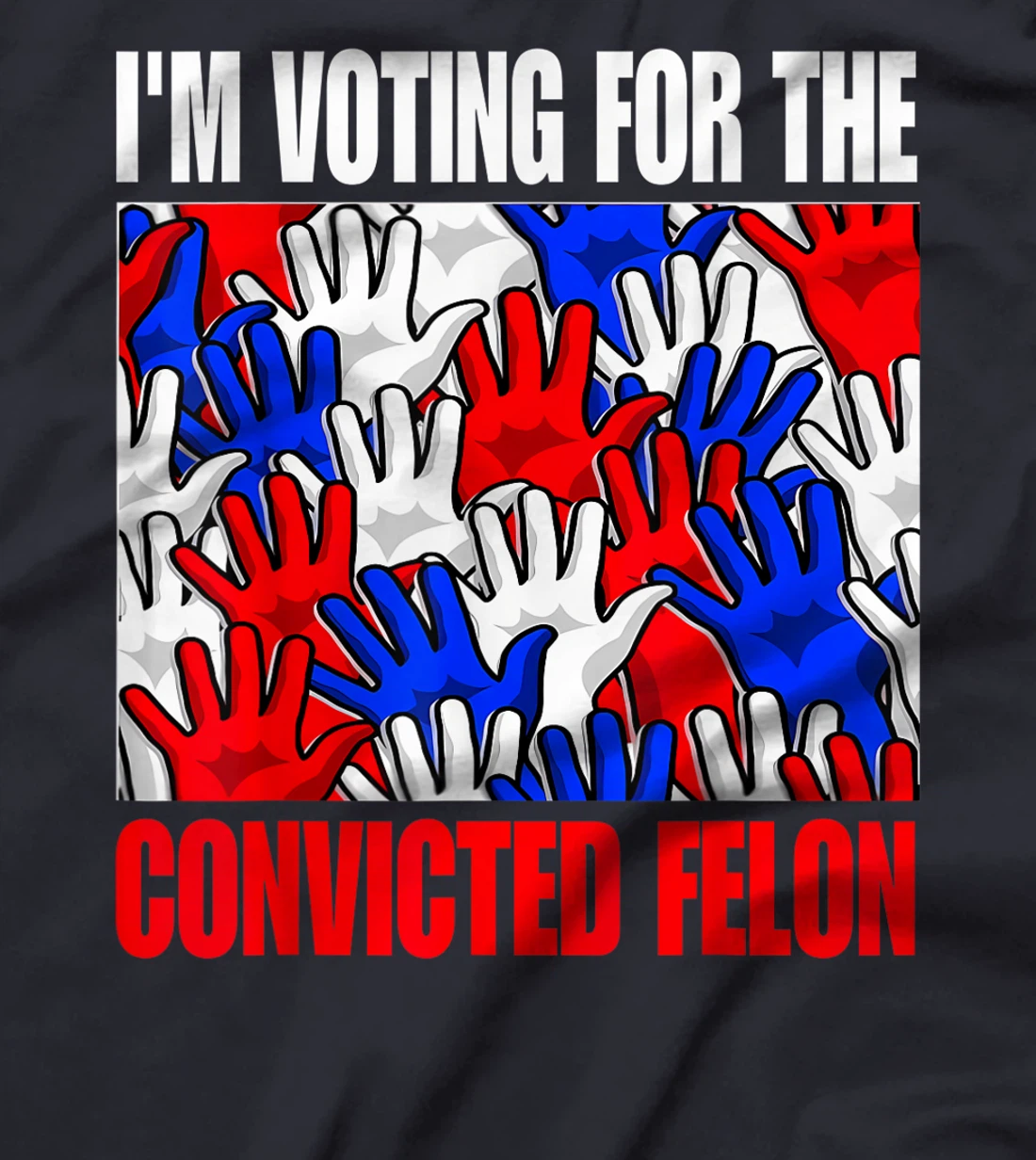 Trump 2024 Convicted Felon, I'm Voting Convicted Felon 2024 T-Shirt