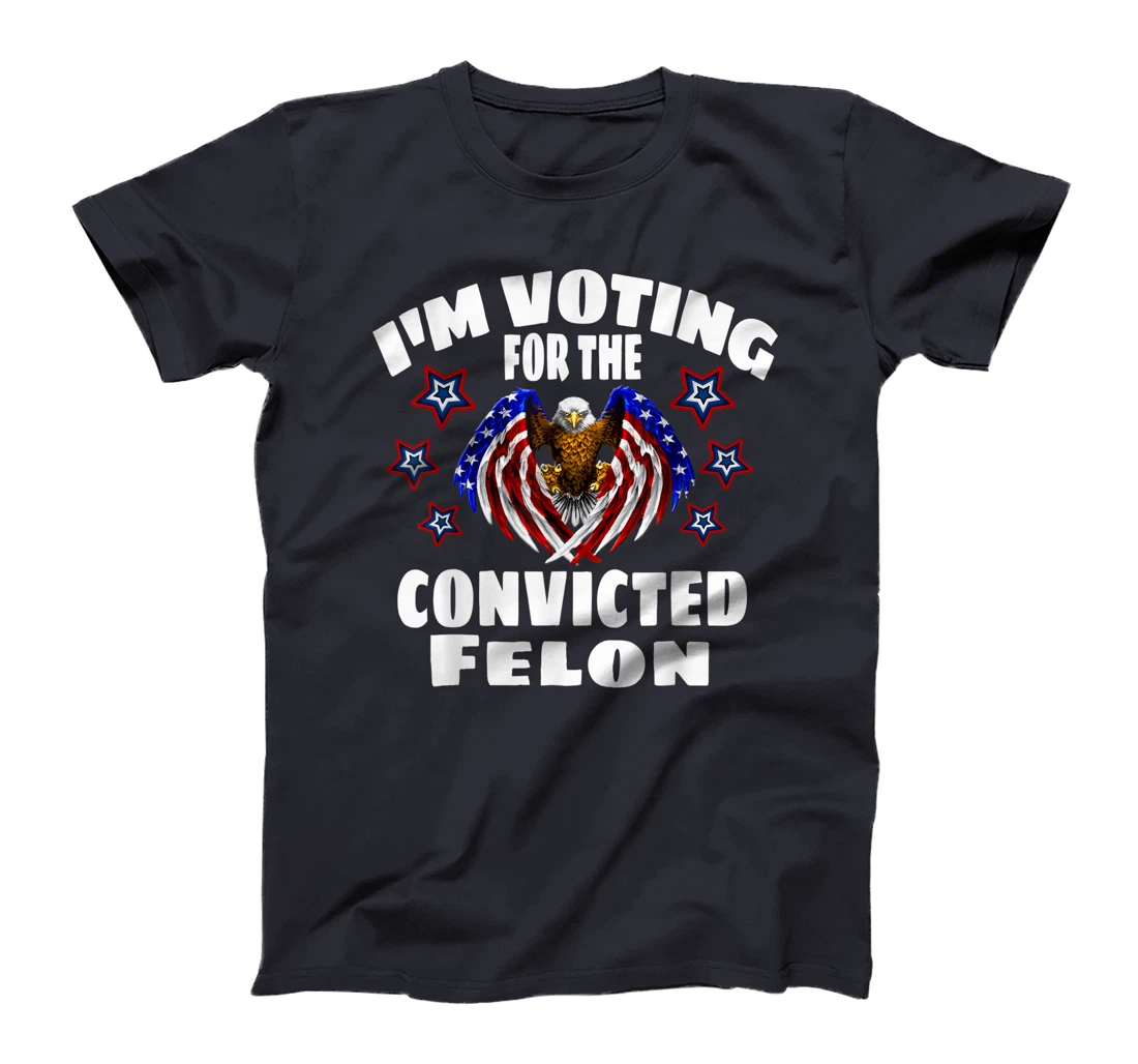 Trump 2024 Convicted Felon I'm Voting Convicted Felon 2024 T-Shirt