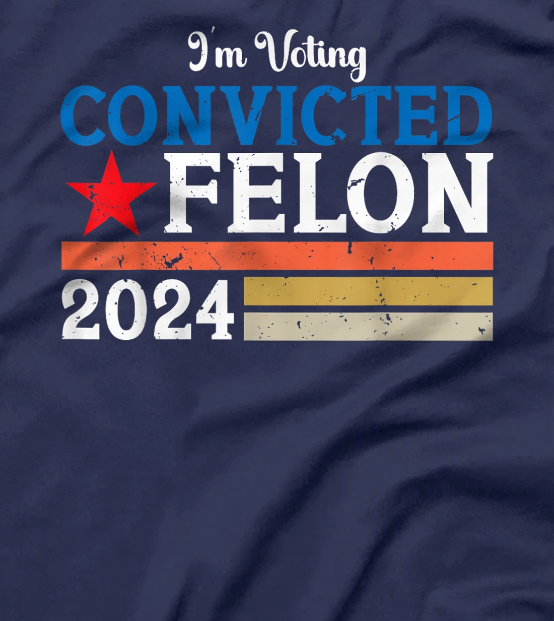 Vintage I'm Voting For The Convicted Felon Pro Trump 2024 T-Shirt