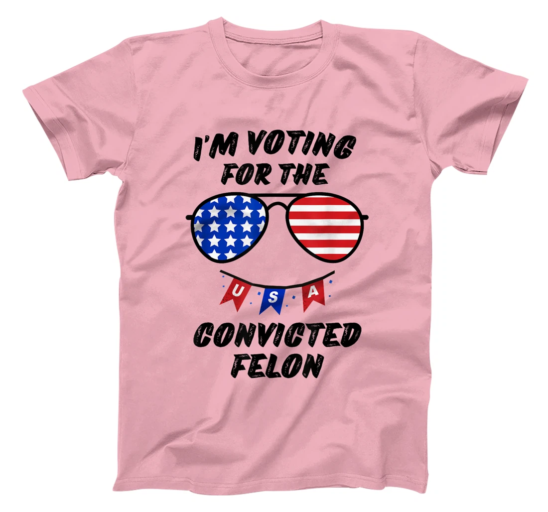 Trump 2024 Convicted Felon, I'm Voting Convicted Felon 2024 T-Shirt