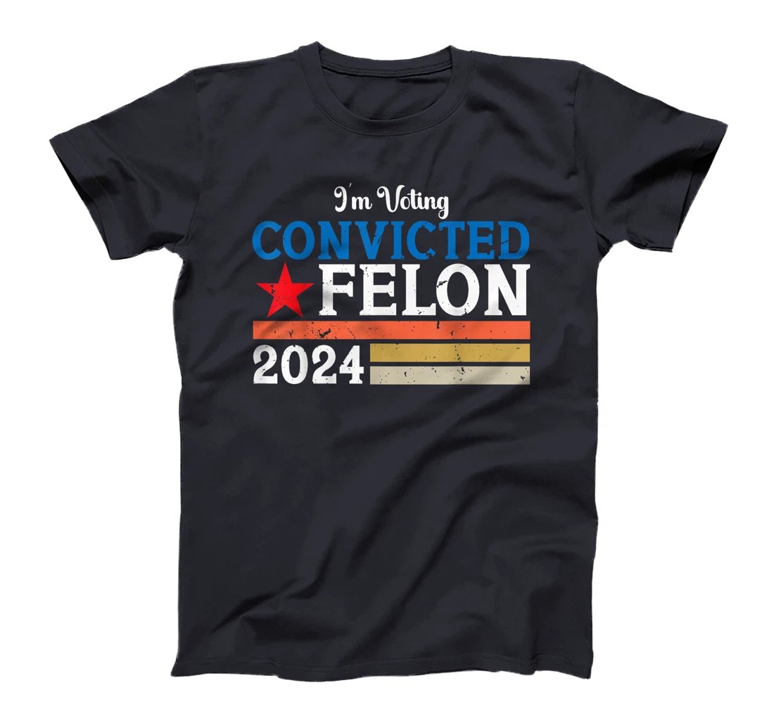 Vintage I'm Voting For The Convicted Felon Pro Trump 2024 T-Shirt