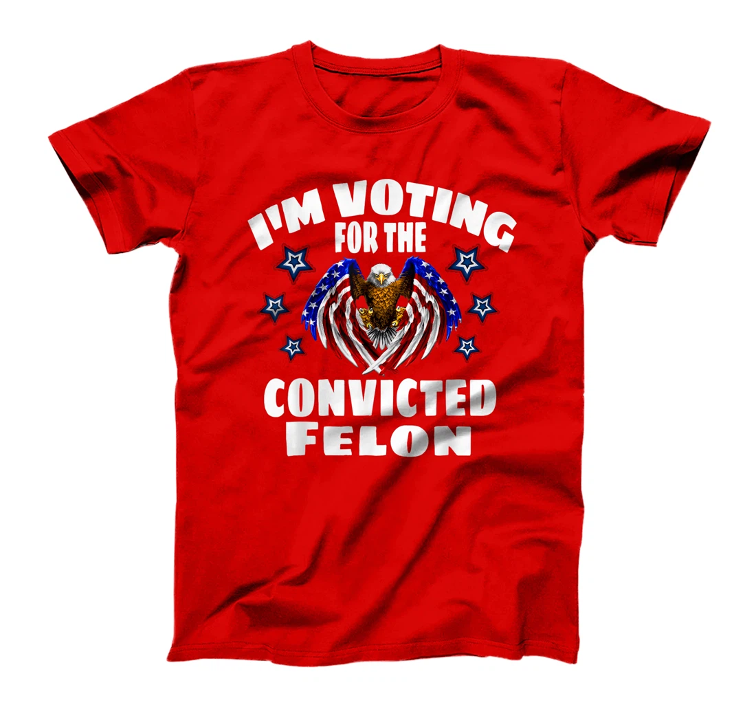 Trump 2024 Convicted Felon I'm Voting Convicted Felon 2024 T-Shirt