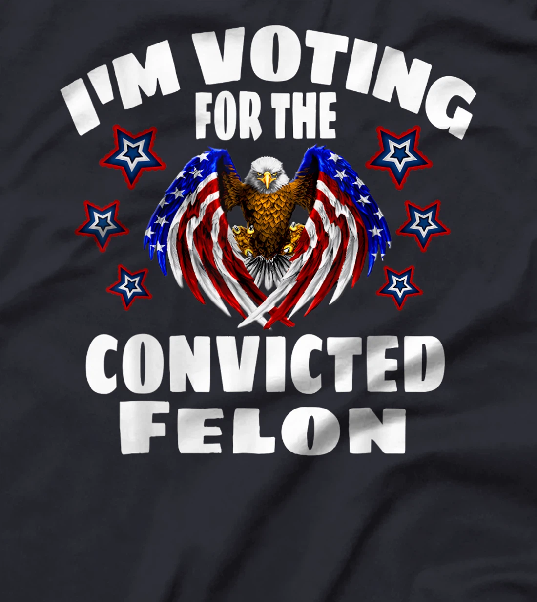 Trump 2024 Convicted Felon I'm Voting Convicted Felon 2024 T-Shirt