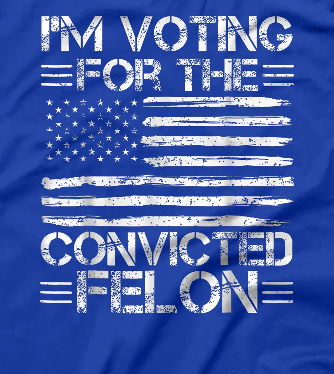 Trump 2024 Convicted Felon, I'm Voting Convicted Felon 2024 T-Shirt