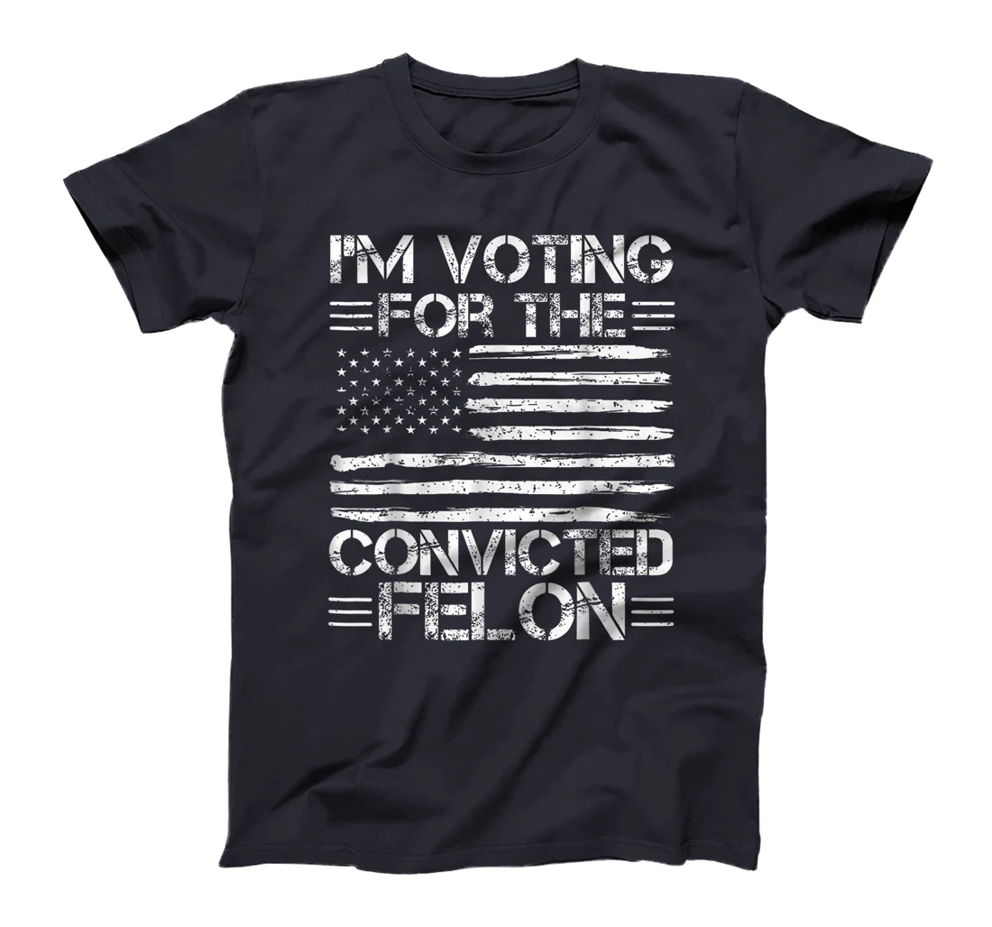 Trump 2024 Convicted Felon, I'm Voting Convicted Felon 2024 T-Shirt