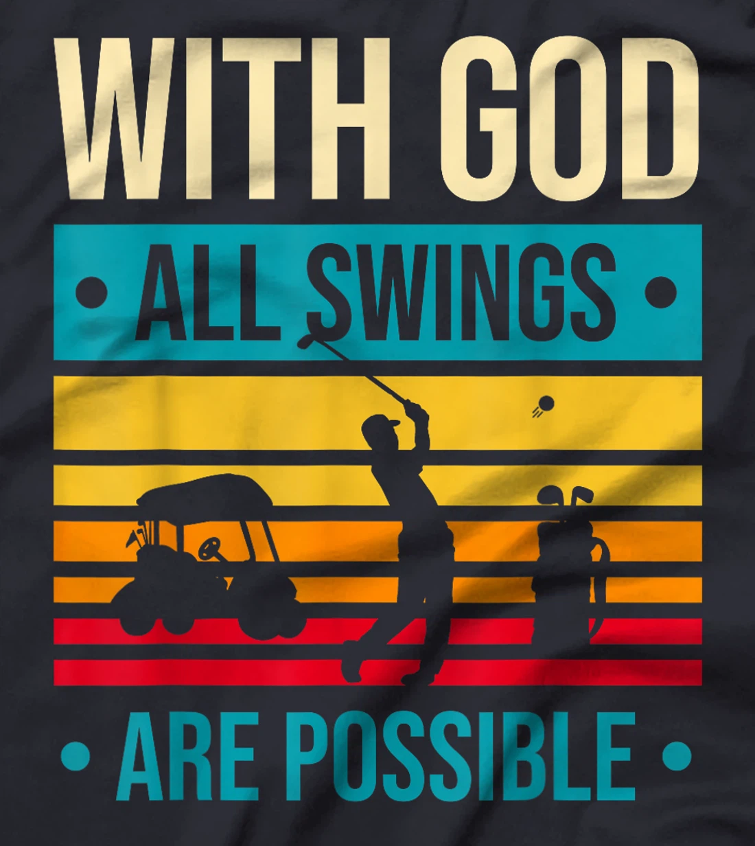 Christian Golfer With God All SWINGS Are Possible Funny Golf T-Shirt
