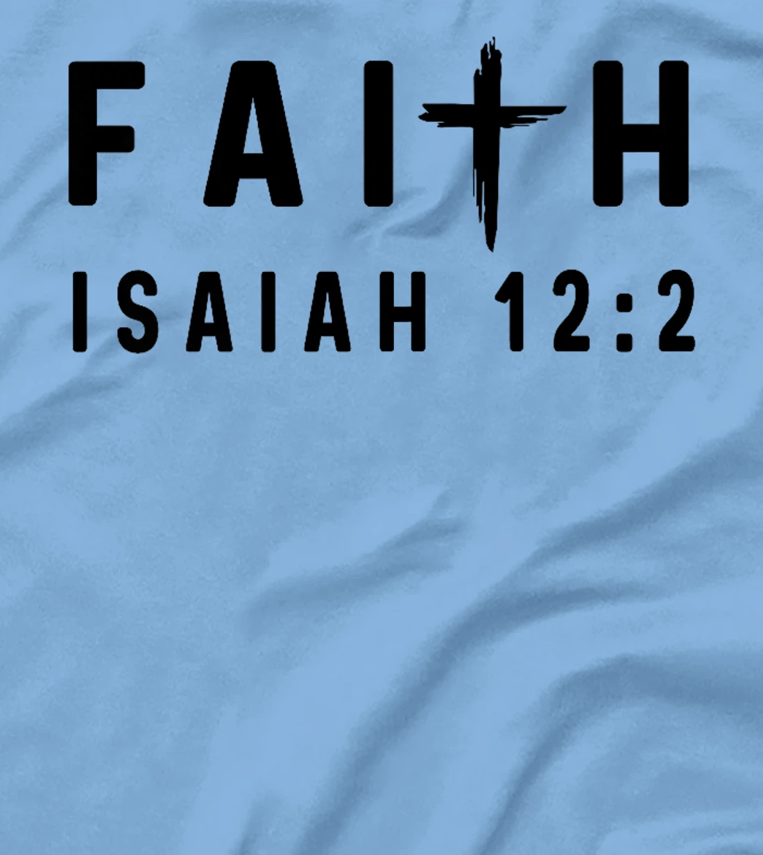 Isaiah 12:2 12 2 Faith - God Jesus Christian Scripture Premium T-Shirt