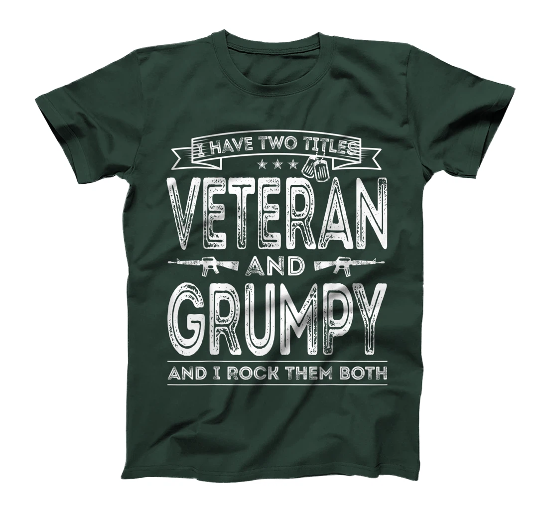 Mens I have two titles Veteran and Grumpy Funny Sayings Gifts T-Shirt