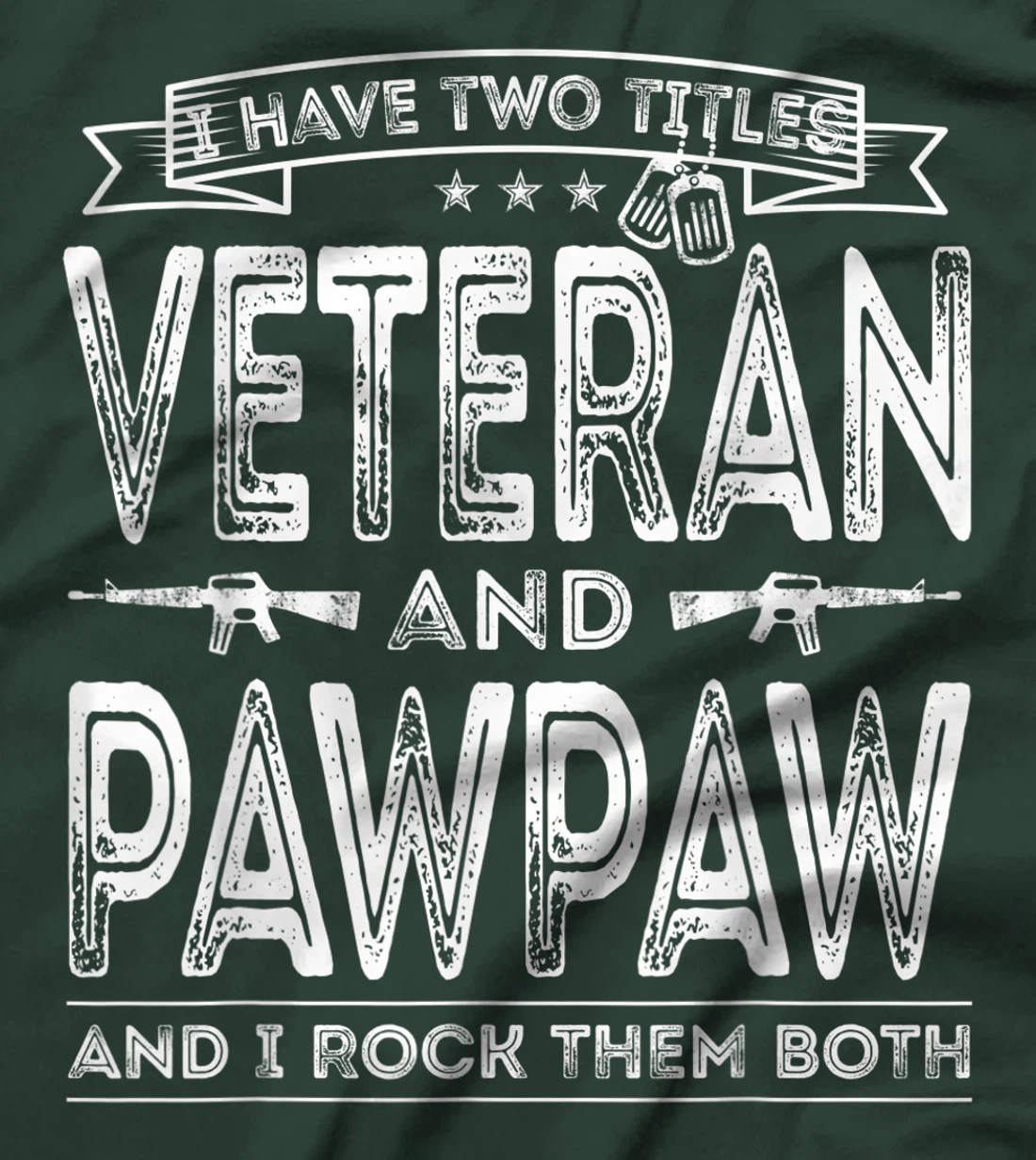 Mens I have two titles Veteran and Pawpaw Funny Sayings Gifts T-Shirt