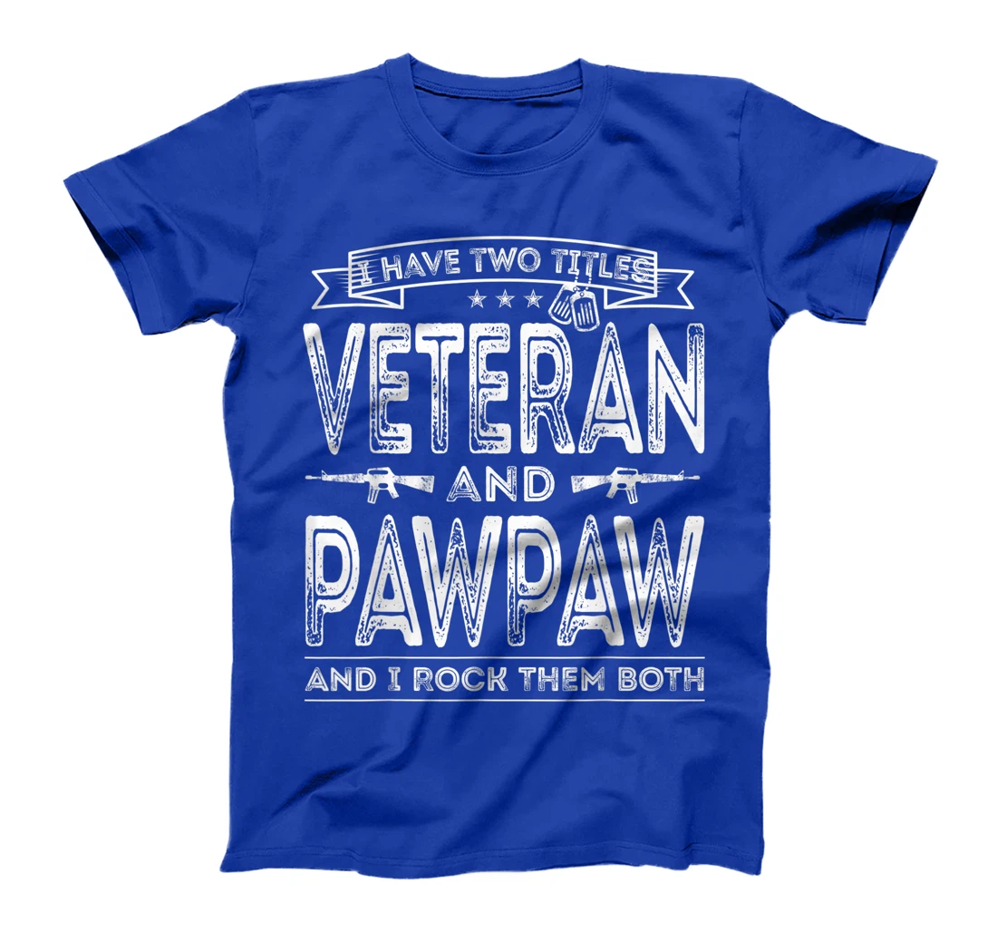 Mens I have two titles Veteran and Pawpaw Funny Sayings Gifts T-Shirt