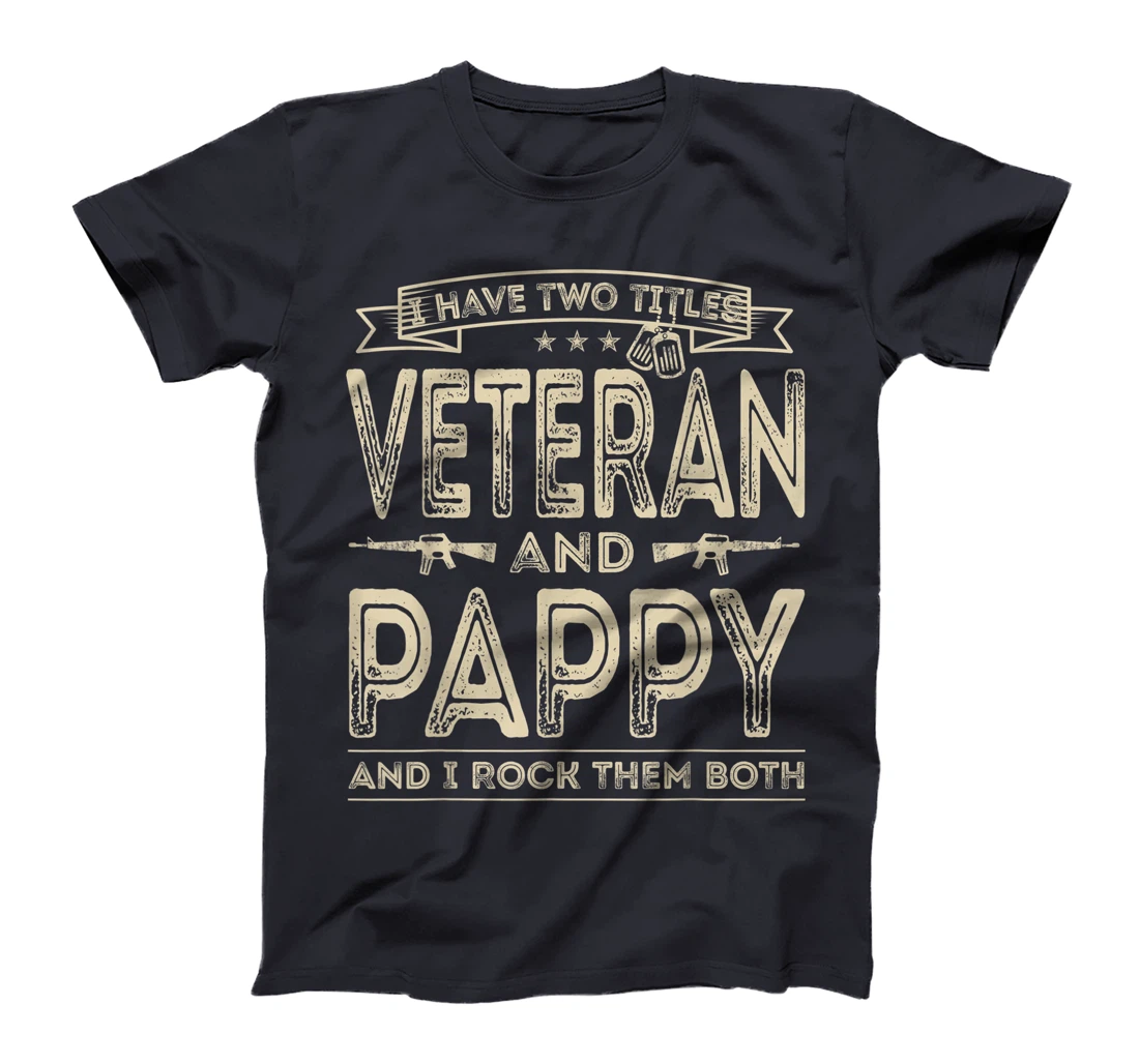 Mens I have two titles Veteran and Pappy Funny Sayings Gifts T-Shirt