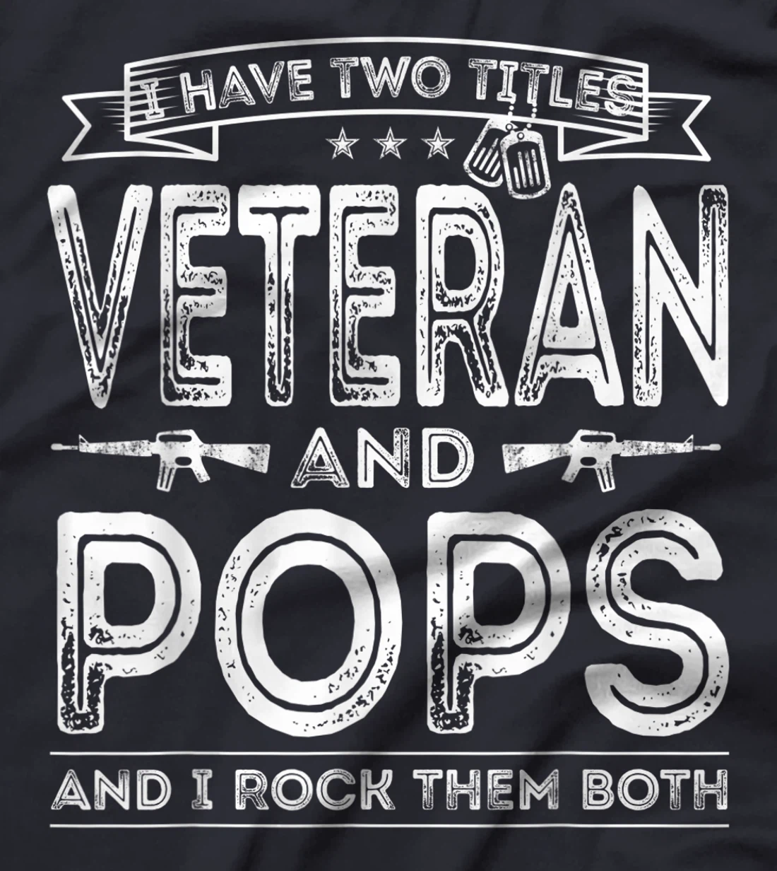 Mens I have two titles Veteran and Pops Funny Sayings Gifts T-Shirt