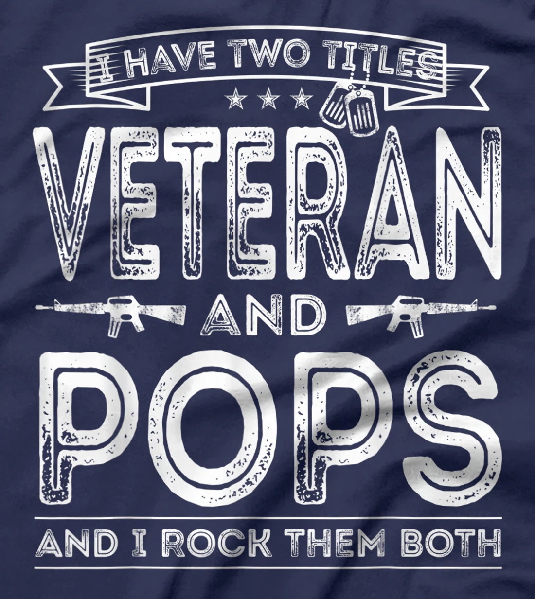 Mens I have two titles Veteran and Pops Funny Sayings Gifts T-Shirt