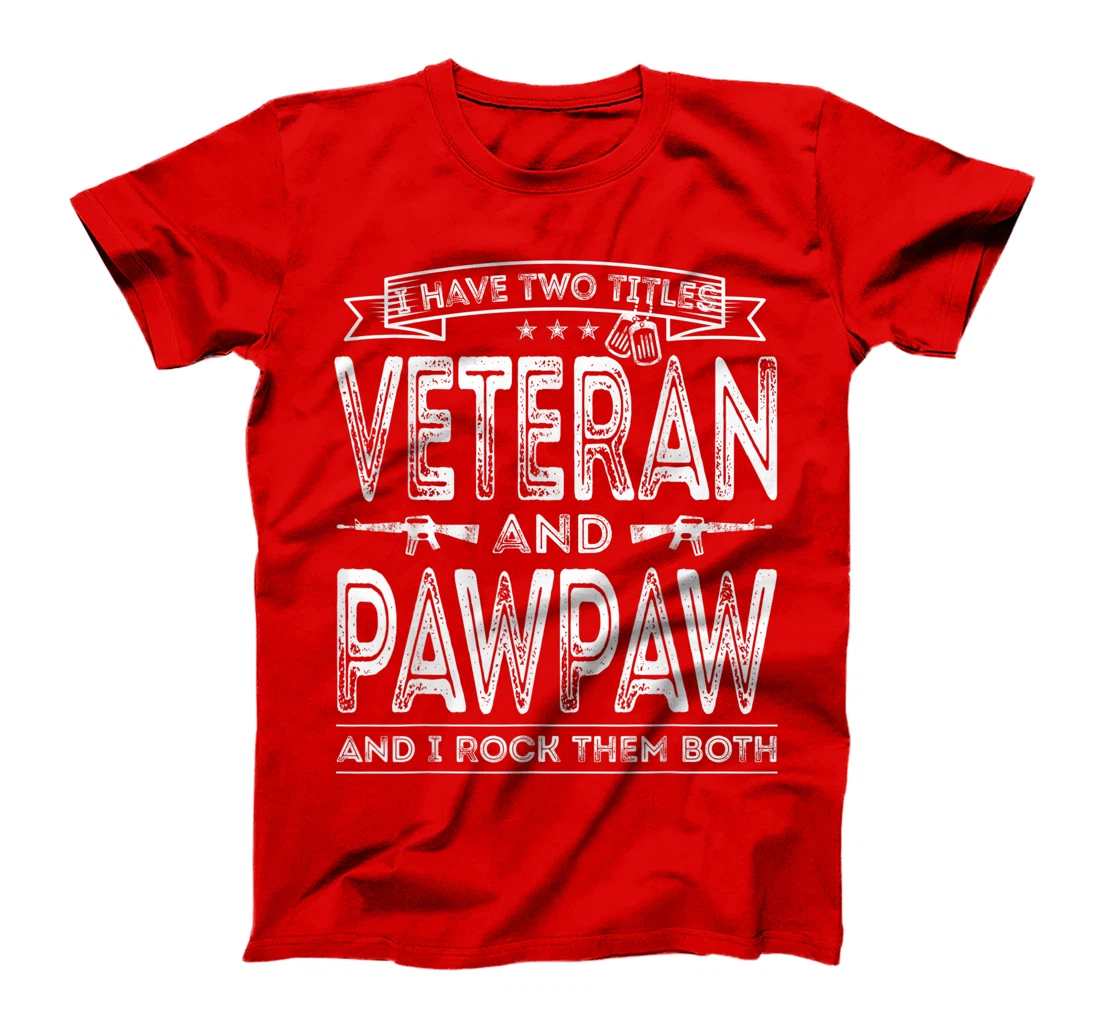 Mens I have two titles Veteran and Pawpaw Funny Sayings Gifts T-Shirt
