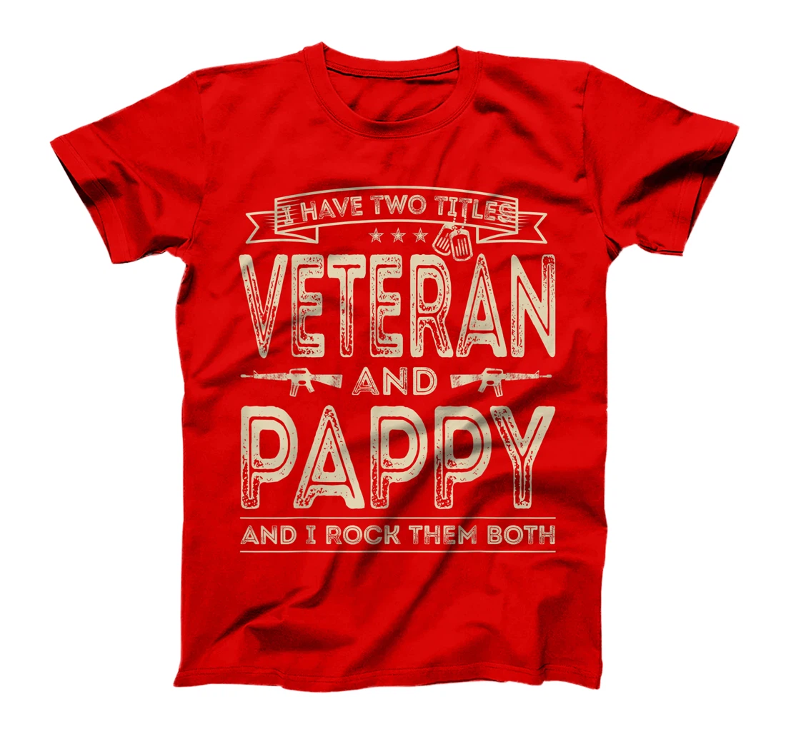 Mens I have two titles Veteran and Pappy Funny Sayings Gifts T-Shirt