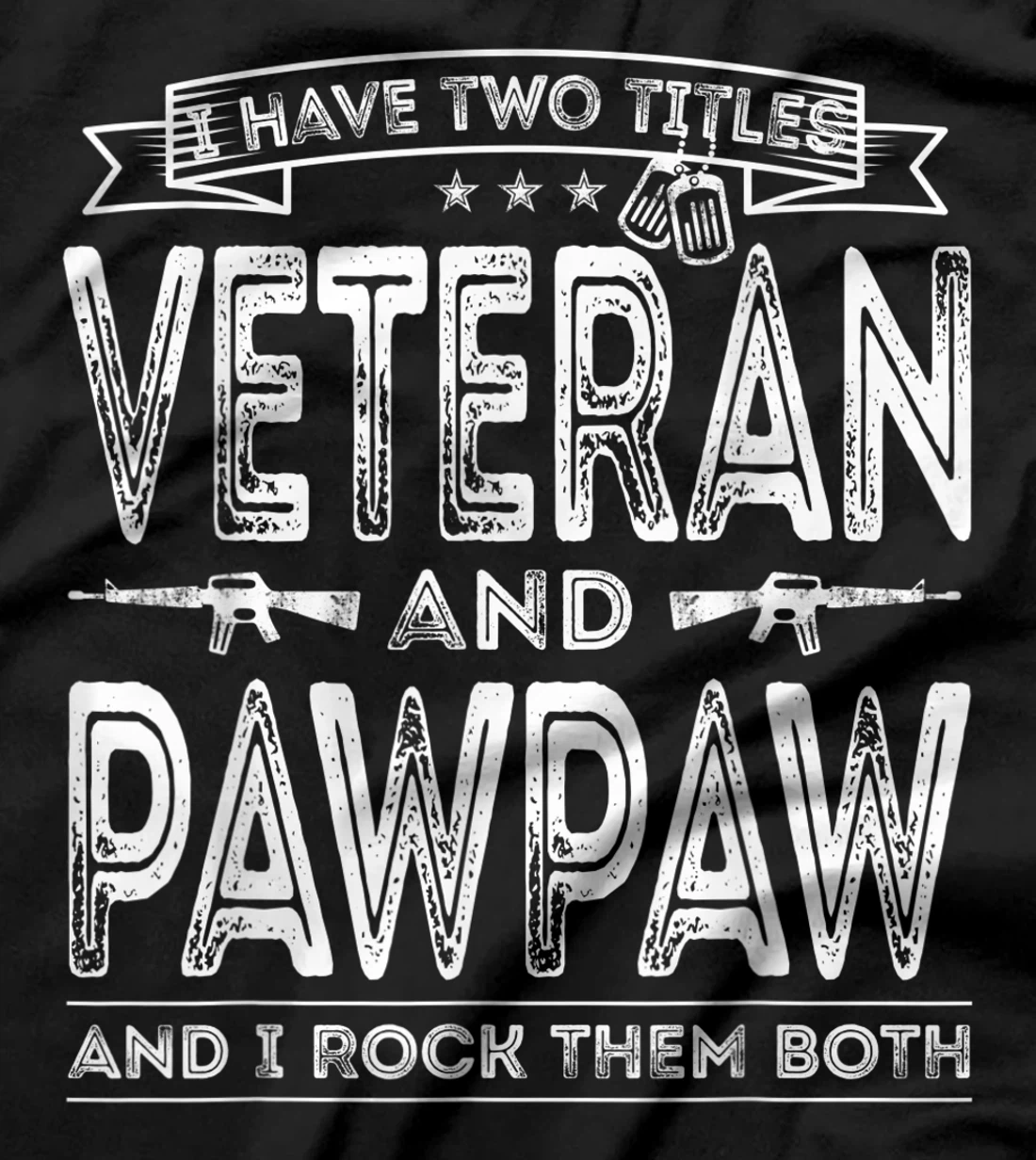 Mens I have two titles Veteran and Pawpaw Funny Sayings Gifts T-Shirt