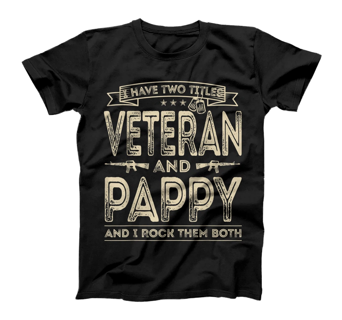 Mens I have two titles Veteran and Pappy Funny Sayings Gifts T-Shirt