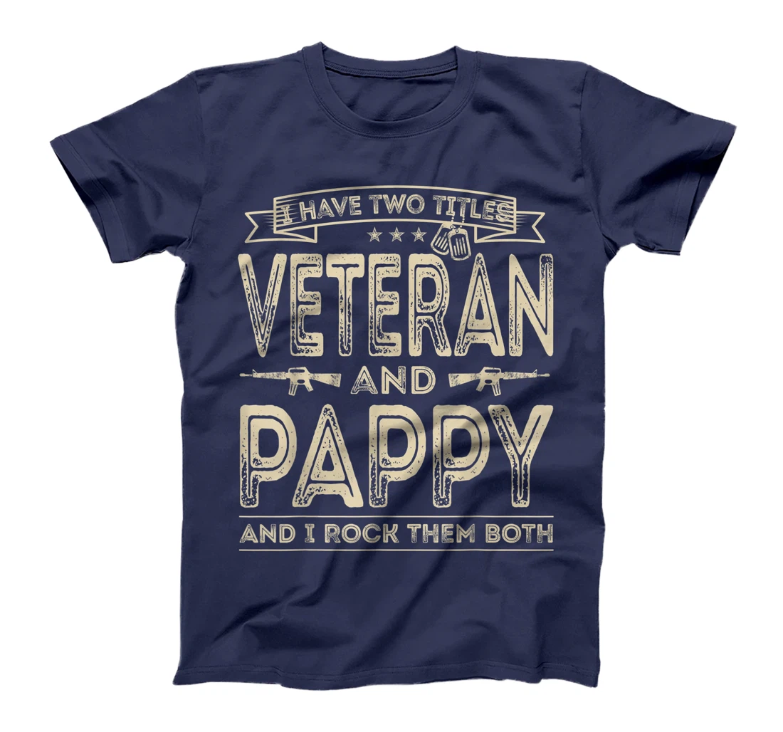 Mens I have two titles Veteran and Pappy Funny Sayings Gifts T-Shirt