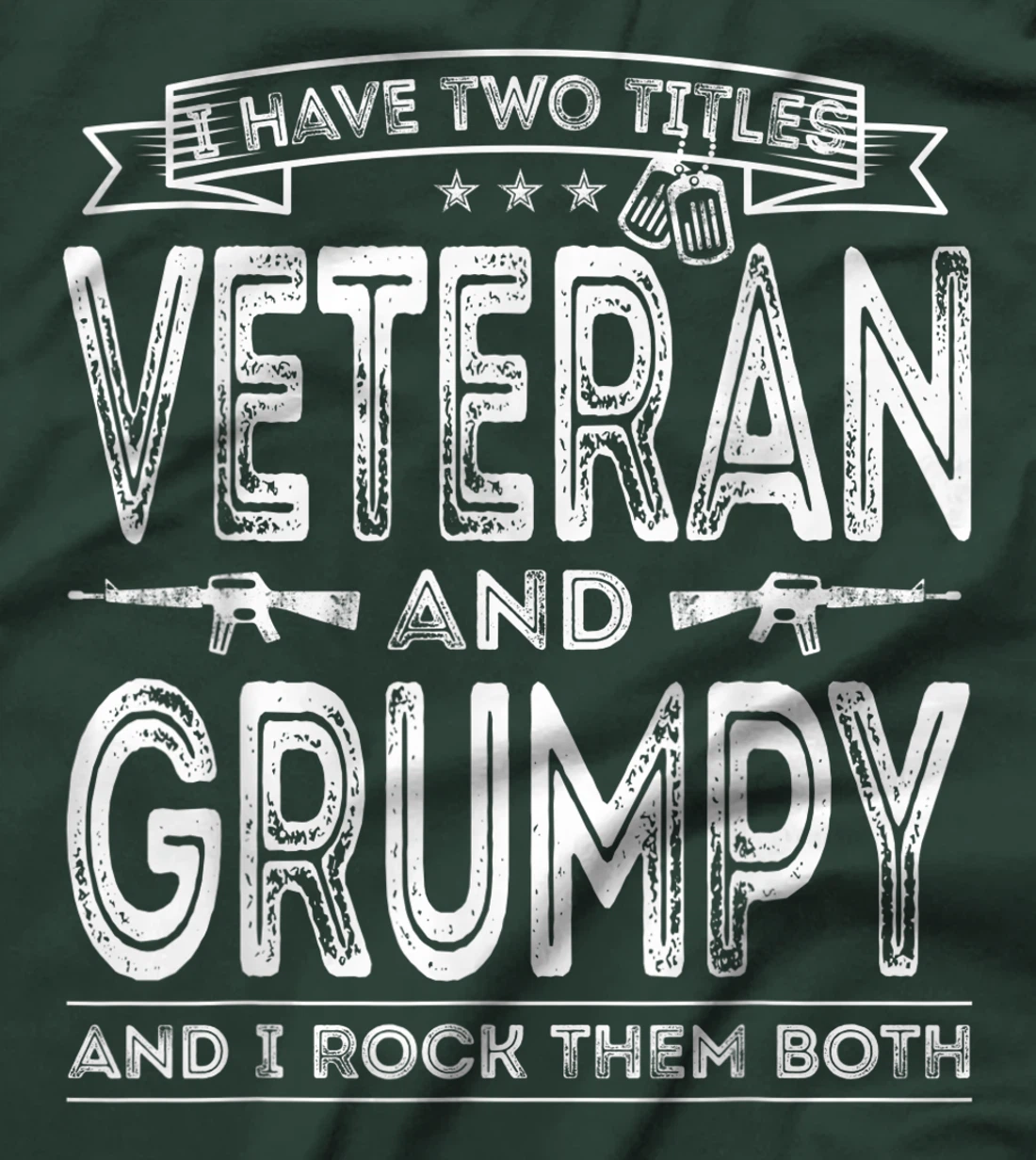 Mens I have two titles Veteran and Grumpy Funny Sayings Gifts T-Shirt